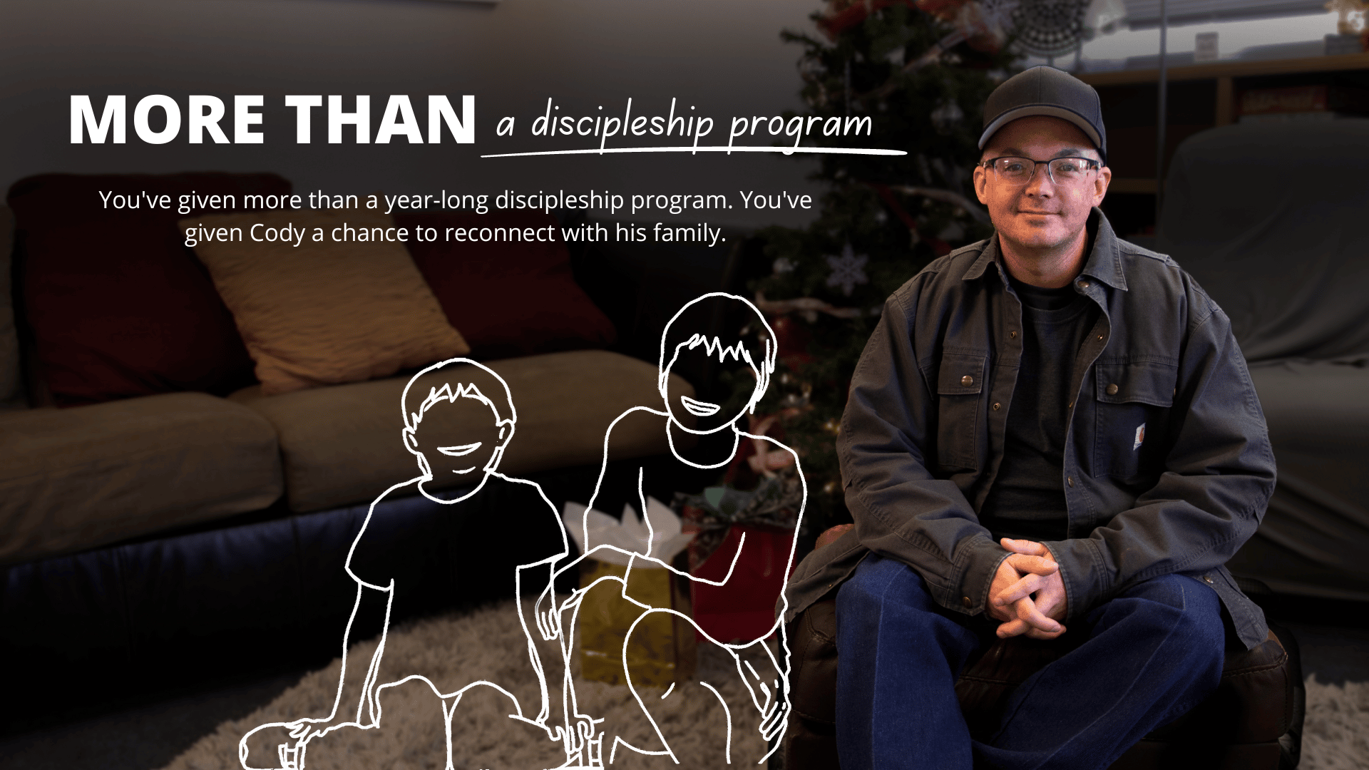More than a discipleship program: You've given Cody a chance to reconnect with his family